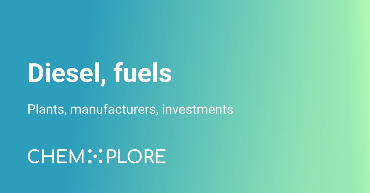 Diesel, fuels plants and manufacturers news